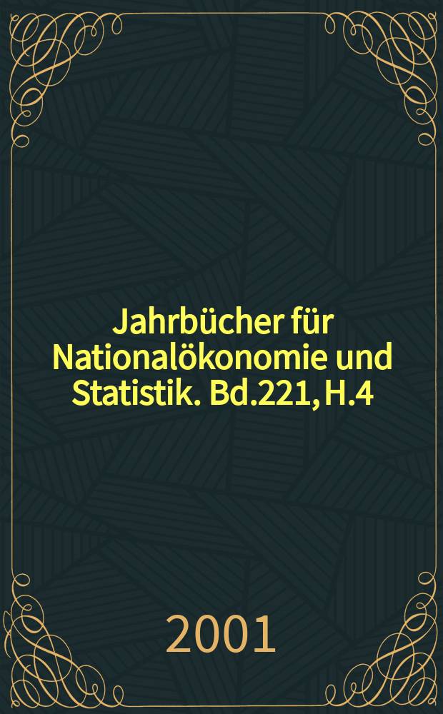 Jahrbücher für Nationalökonomie und Statistik. Bd.221, H.4