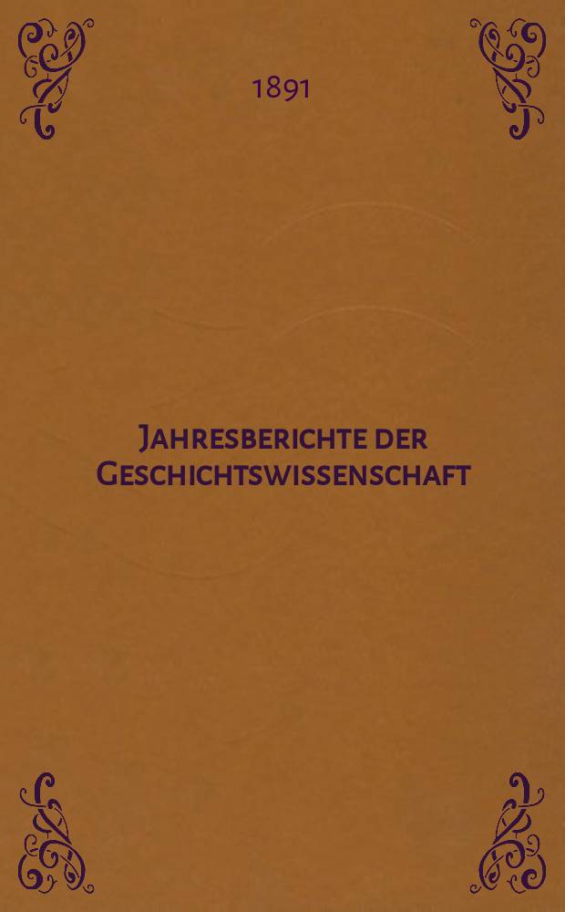 Jahresberichte der Geschichtswissenschaft : Im Aufrtrage der Historischen Gesellschaft zu berlin. Jg.12 : 1889