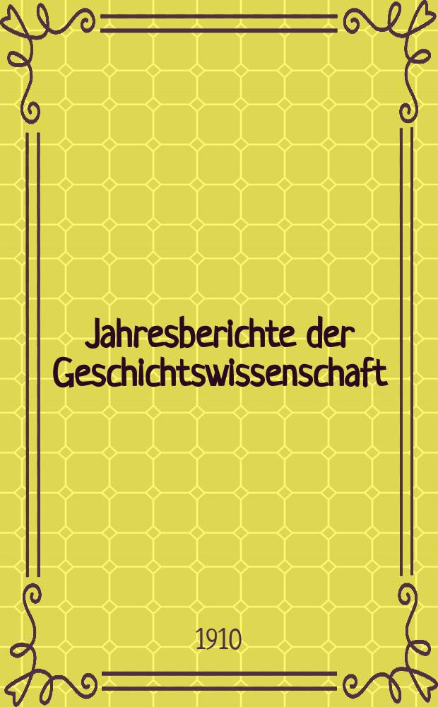 Jahresberichte der Geschichtswissenschaft : Im Aufrtrage der Historischen Gesellschaft zu berlin. Jg.31 1908, Hälf. 2 : Ausland Allgemeines Register