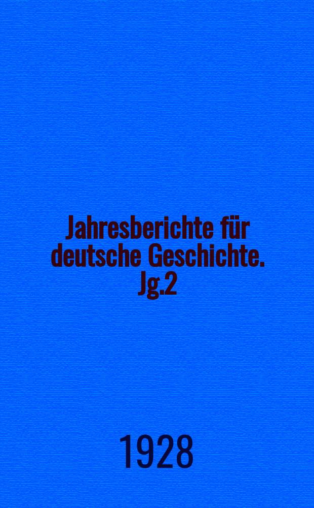 Jahresberichte für deutsche Geschichte. Jg.2 : 1926