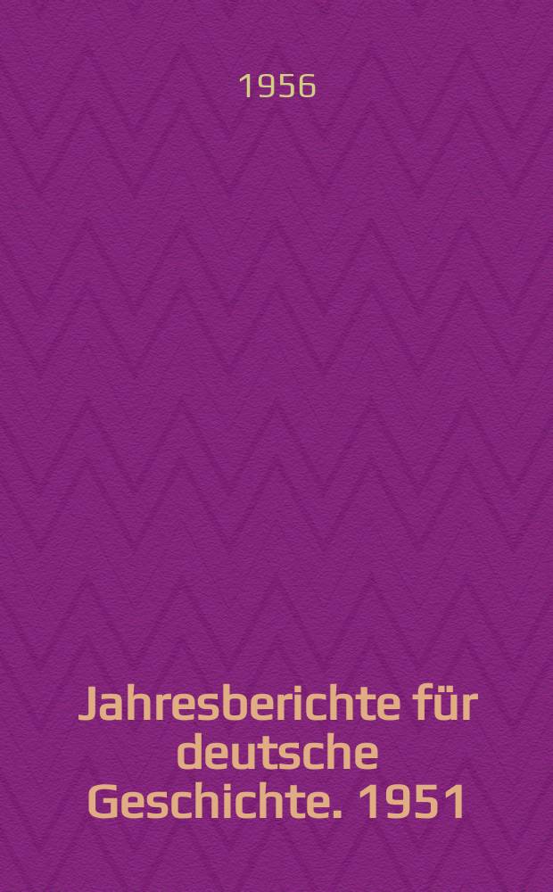 Jahresberichte f&uuml;r deutsche Geschichte. 1951/1952