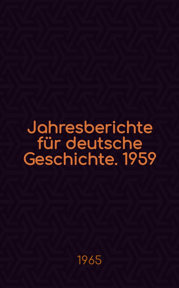 Jahresberichte für deutsche Geschichte. 1959/1960