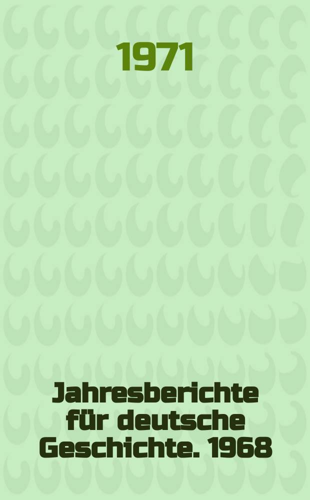 Jahresberichte für deutsche Geschichte. 1968
