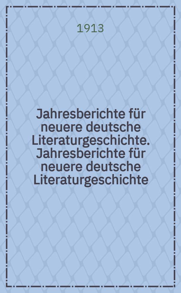 Jahresberichte für neuere deutsche Literaturgeschichte. Jahresberichte für neuere deutsche Literaturgeschichte