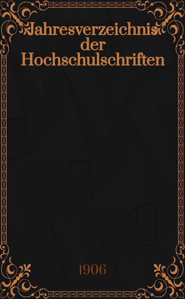 Jahresverzeichnis der Hochschulschriften : Bearb. von der Deutschen Bücherei. 20 : 15 Aug. 1904 bis 14 Aug. 1905