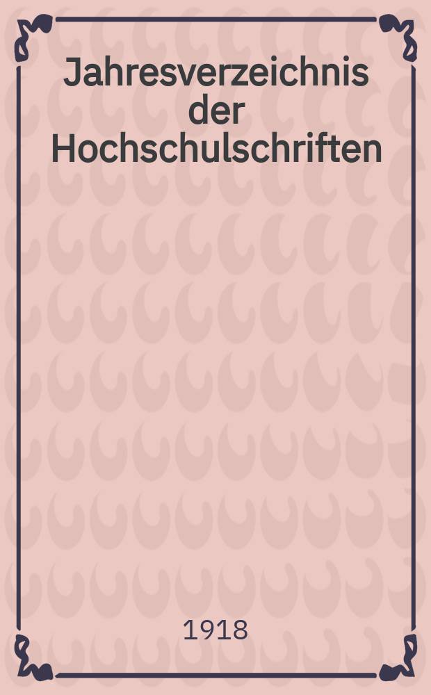Jahresverzeichnis der Hochschulschriften : Bearb. von der Deutschen Bücherei. Jg.33 1917, H.6 : (Technische Hochschulen)