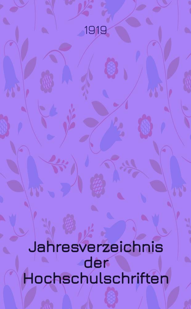 Jahresverzeichnis der Hochschulschriften : Bearb. von der Deutschen Bücherei. Jg.34 1918, H.4 : (Medizinische Fakultäten)