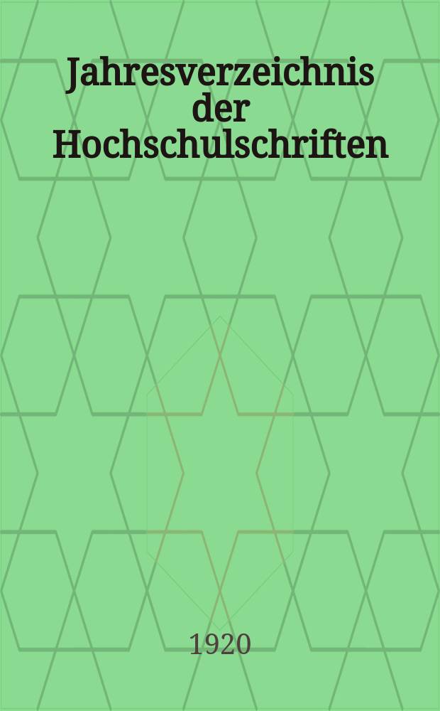 Jahresverzeichnis der Hochschulschriften : Bearb. von der Deutschen Bücherei. Jg.35 1919, H.3 : (Rechts- und staatswissenschaftliche Fakultäten)