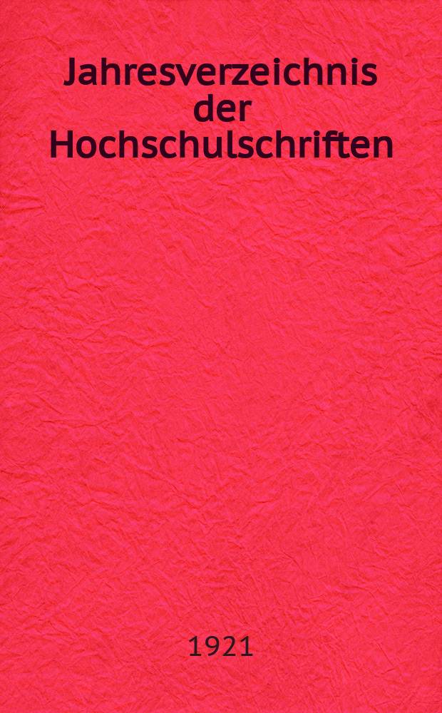 Jahresverzeichnis der Hochschulschriften : Bearb. von der Deutschen Bücherei. Jg.36 1920, H.5 : (Philosophische Fakultäten)