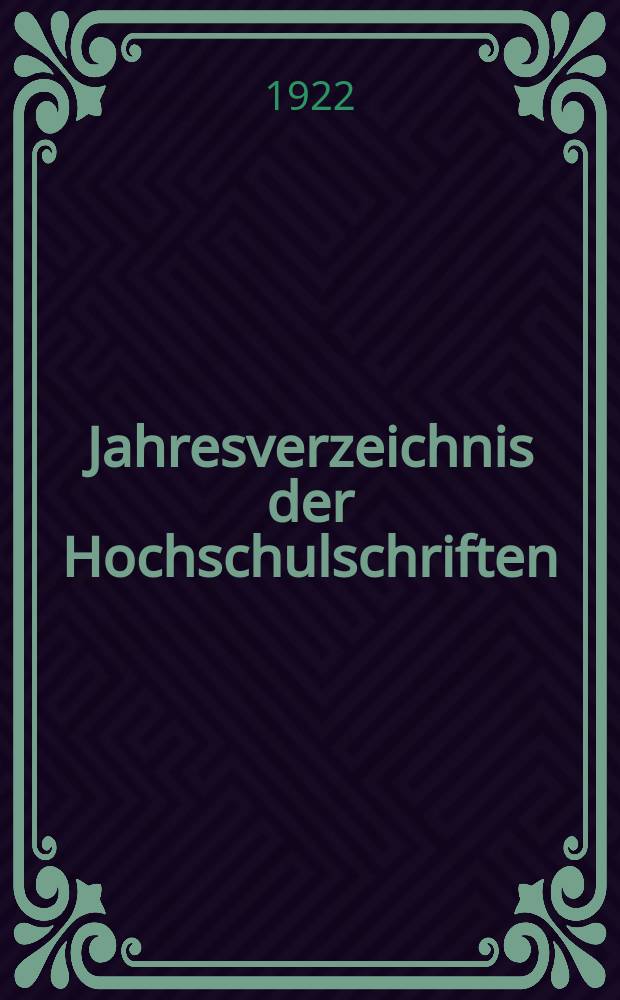 Jahresverzeichnis der Hochschulschriften : Bearb. von der Deutschen Bücherei. Jg.37 1921, H.5 : (Philosophische Fakultäten)