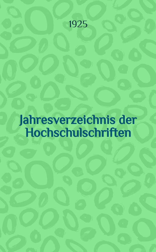 Jahresverzeichnis der Hochschulschriften : Bearb. von der Deutschen Bücherei. Jg.39 : 1923