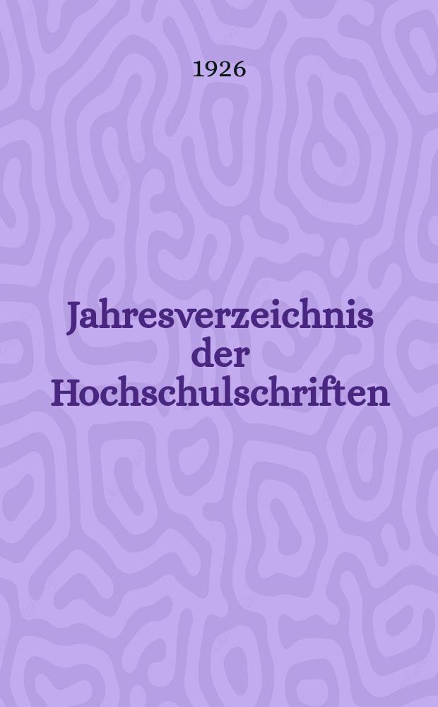 Jahresverzeichnis der Hochschulschriften : Bearb. von der Deutschen Bücherei. Jg.40 : 1924