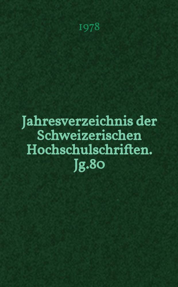 Jahresverzeichnis der Schweizerischen Hochschulschriften. Jg.80 : 1977