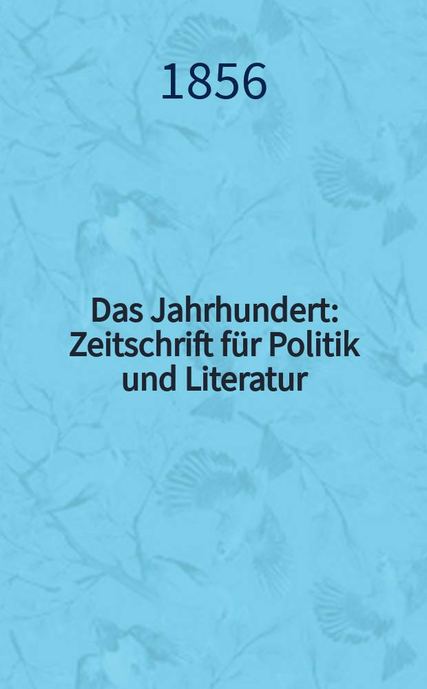 Das Jahrhundert : Zeitschrift für Politik und Literatur