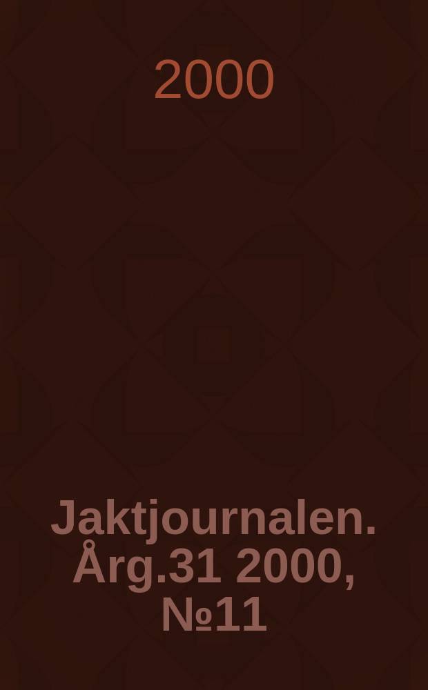 Jaktjournalen. Årg.31 2000, №11