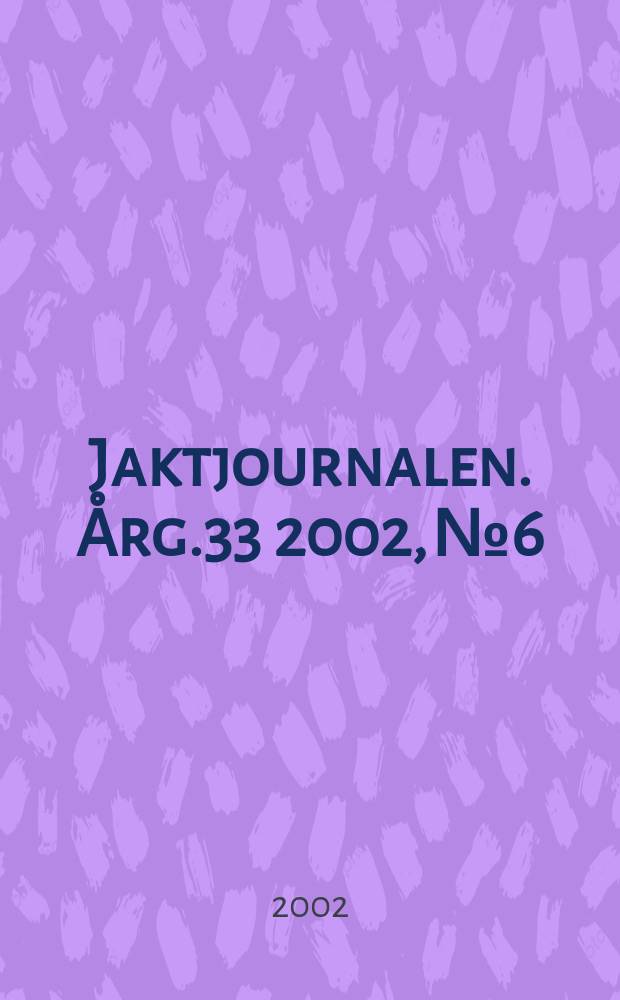 Jaktjournalen. Årg.33 2002, №6
