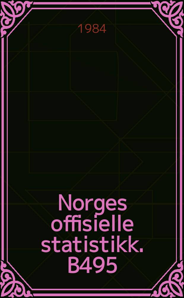 Norges offisielle statistikk. B495