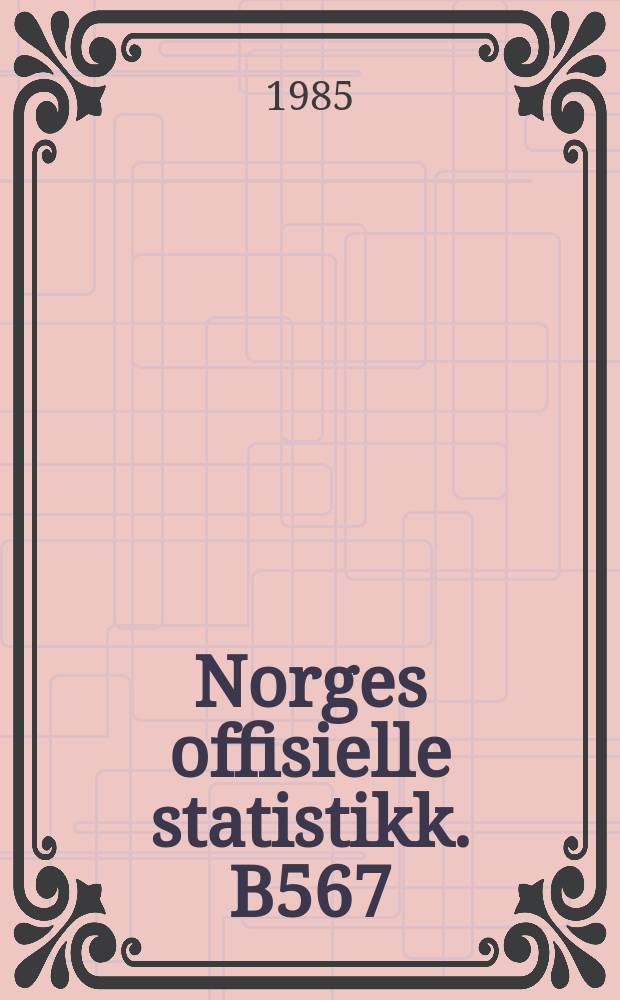 Norges offisielle statistikk. B567
