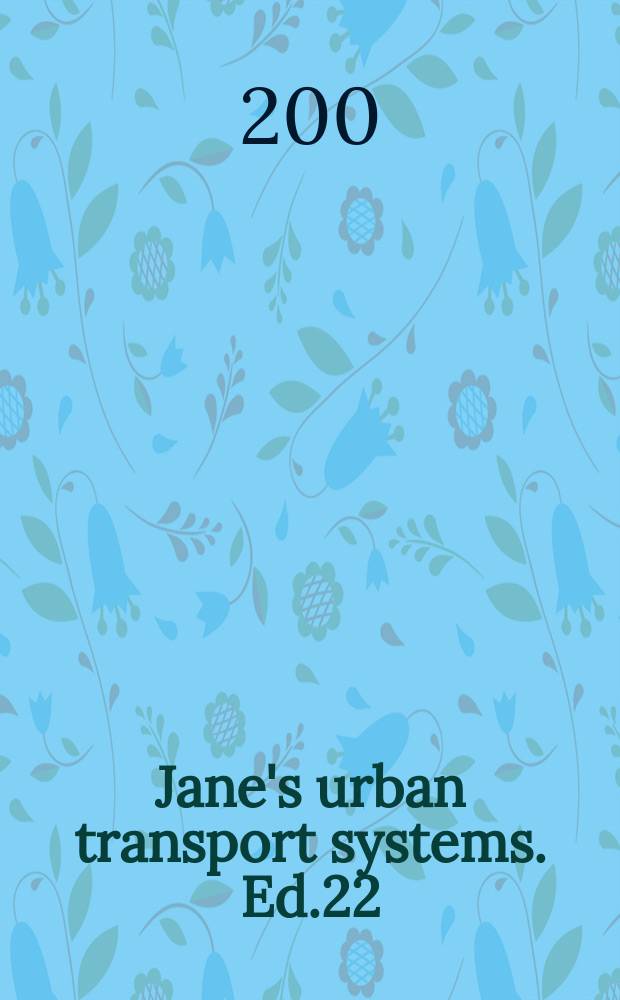 Jane's urban transport systems. Ed.22