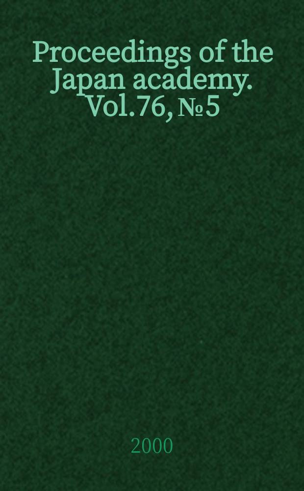 Proceedings of the Japan academy. Vol.76, №5