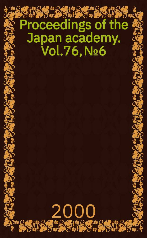 Proceedings of the Japan academy. Vol.76, №6