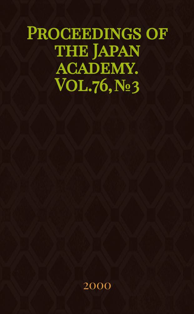 Proceedings of the Japan academy. Vol.76, №3