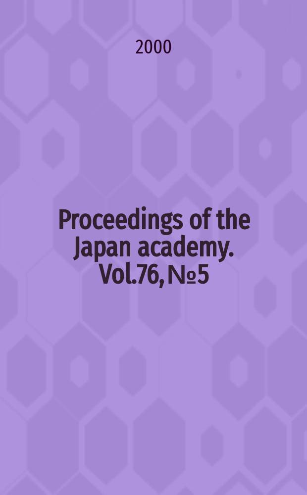 Proceedings of the Japan academy. Vol.76, №5