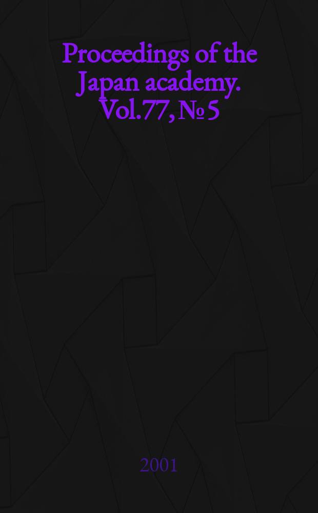 Proceedings of the Japan academy. Vol.77, №5