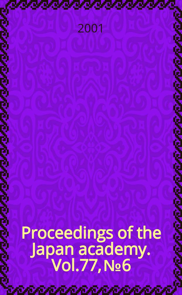 Proceedings of the Japan academy. Vol.77, №6