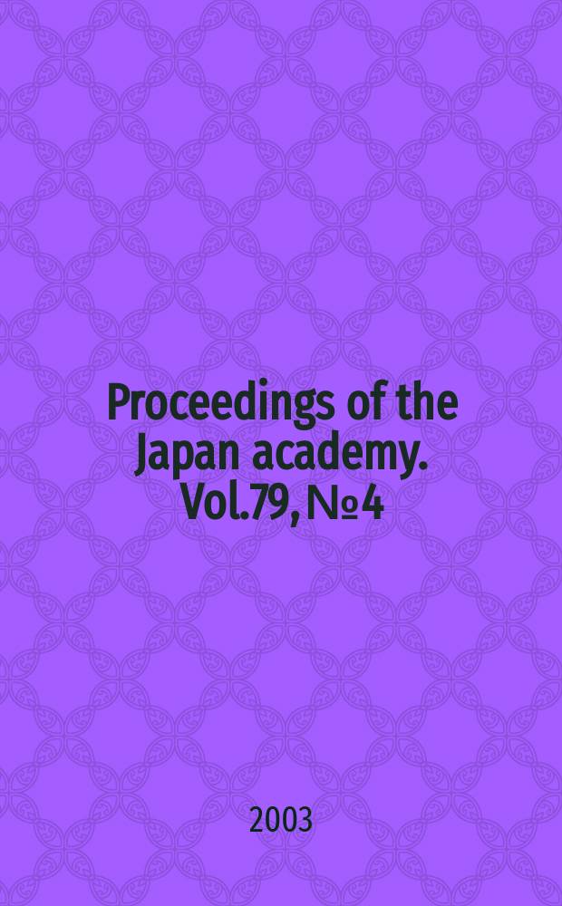 Proceedings of the Japan academy. Vol.79, №4