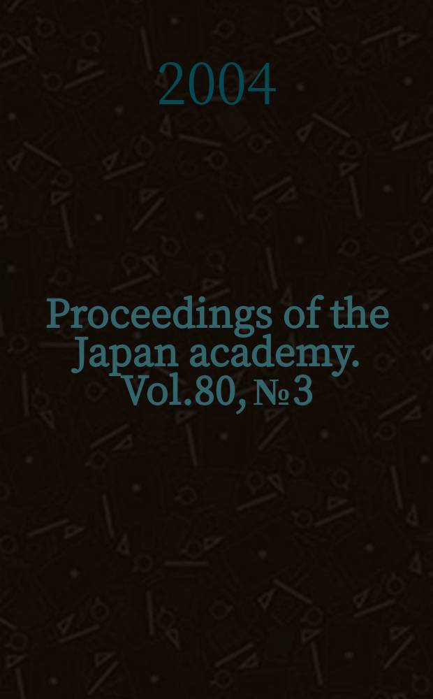 Proceedings of the Japan academy. Vol.80, №3