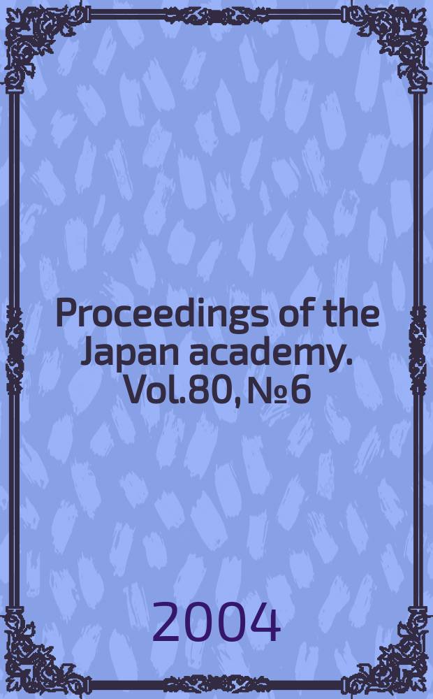 Proceedings of the Japan academy. Vol.80, №6
