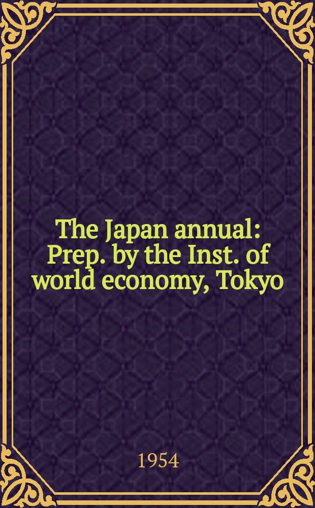 The Japan annual : Prep. by the Inst. of world economy, Tokyo