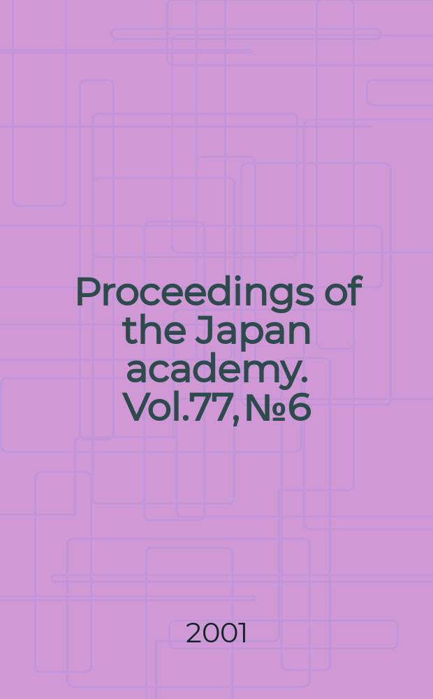 Proceedings of the Japan academy. Vol.77, №6