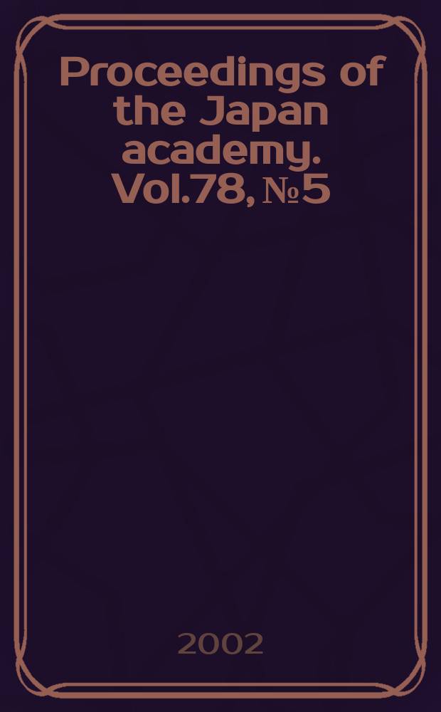 Proceedings of the Japan academy. Vol.78, №5