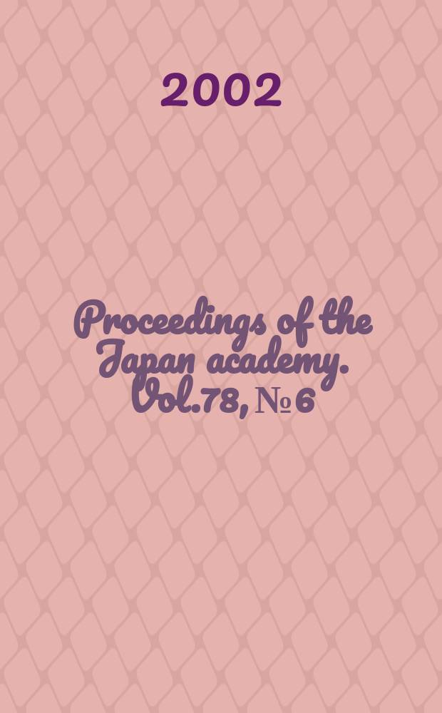 Proceedings of the Japan academy. Vol.78, №6
