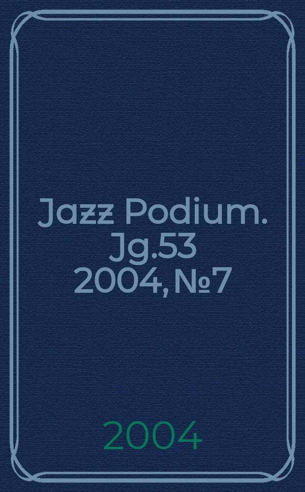 Jazz Podium. Jg.53 2004, №7