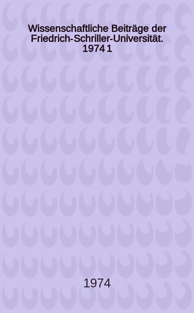 Wissenschaftliche Beiträge der Friedrich-Schriller-Universität. 1974[1] : Bürgerliche Ideologie unter Anpassungszwang