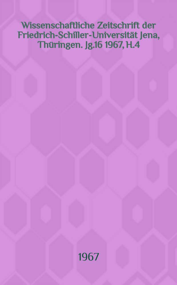 Wissenschaftliche Zeitschrift der Friedrich-Schiller-Universität Jena, Thüringen. Jg.16 1967, H.4 : 50 Jahre Große Sozialistische Oktoberrevolution