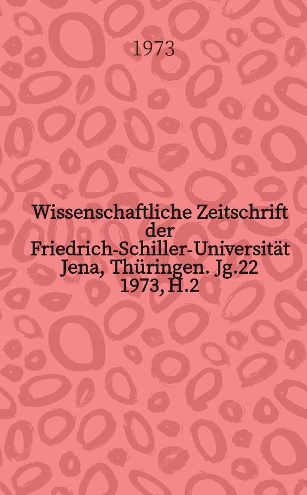 Wissenschaftliche Zeitschrift der Friedrich-Schiller-Universität Jena, Thüringen. Jg.22 1973, H.2 : (Beiträge der Sektion Wirtschaftswissenschaften)