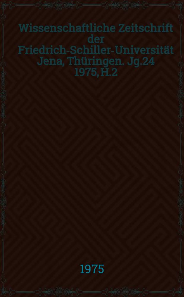 Wissenschaftliche Zeitschrift der Friedrich-Schiller-Universit&auml;t Jena, Th&uuml;ringen. Jg.24 1975, H.2 : Immanuel Kant