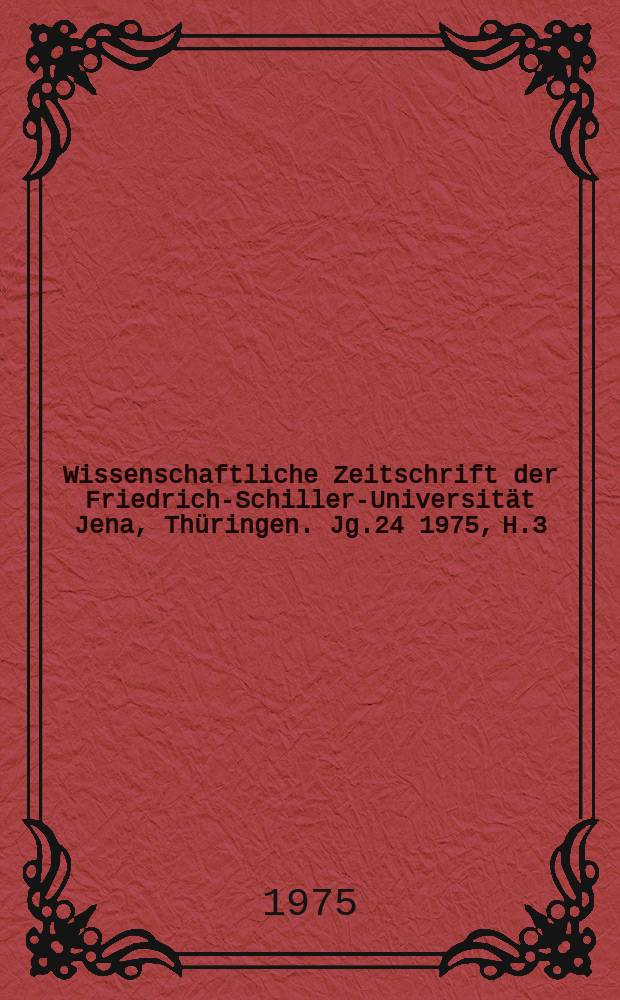 Wissenschaftliche Zeitschrift der Friedrich-Schiller-Universit&auml;t Jena, Th&uuml;ringen. Jg.24 1975, H.3 : Probleme der &ouml;rtlichen Volksvertretungen (Jena- Minsk)