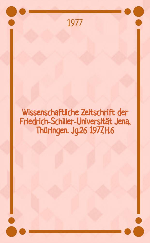 Wissenschaftliche Zeitschrift der Friedrich-Schiller-Universität Jena, Thüringen. Jg.26 1977, H.6 : Bildung und ökonomisches Wachstum