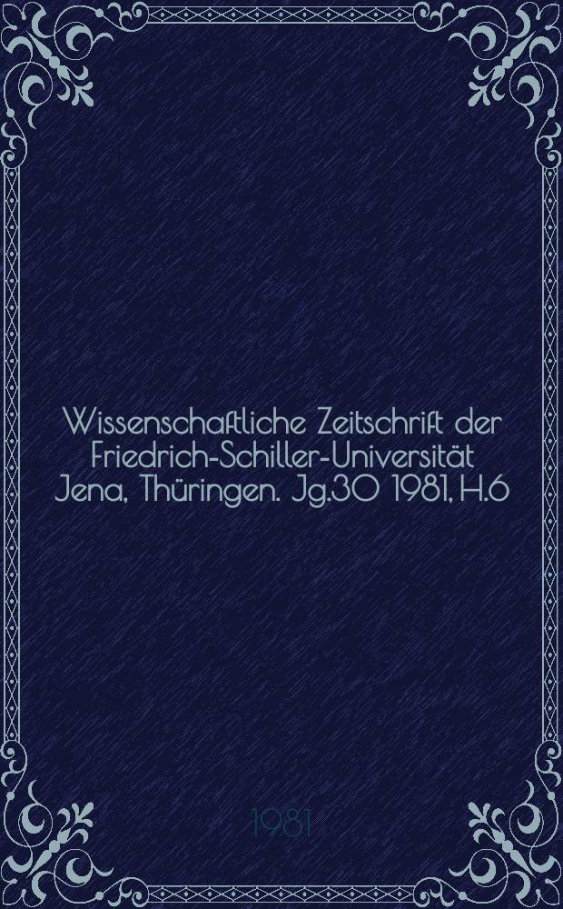 Wissenschaftliche Zeitschrift der Friedrich-Schiller-Universität Jena, Thüringen. Jg.30 1981, H.6 : Soziale Verhältnisse und der Gegenstand der Wissenschaftlichen Kommunismus