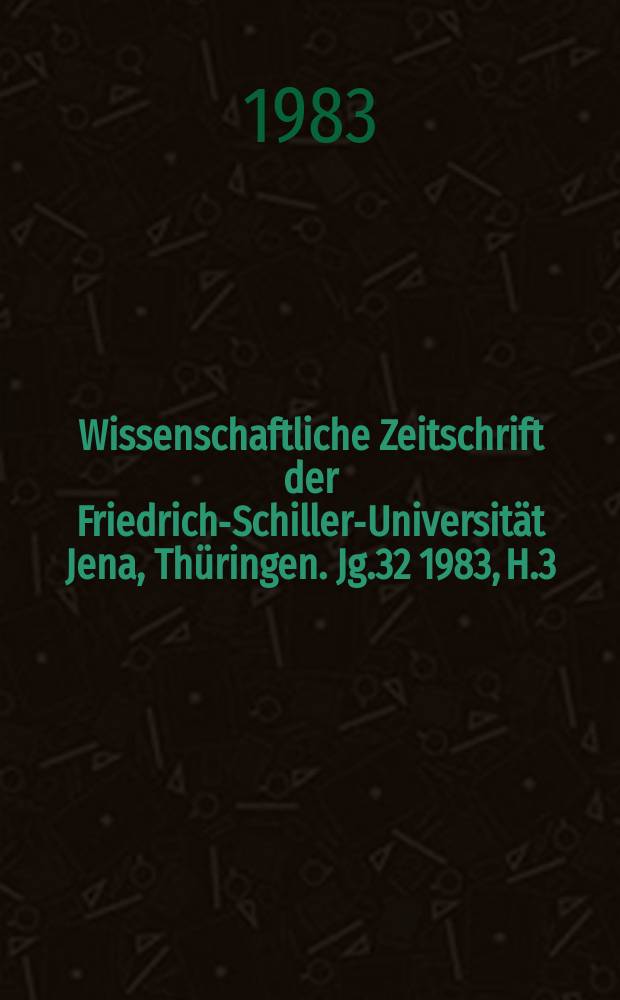 Wissenschaftliche Zeitschrift der Friedrich-Schiller-Universität Jena, Thüringen. Jg.32 1983, H.3 : Dialektik politischer und sozialer Verhaltrisse im Sozialismus