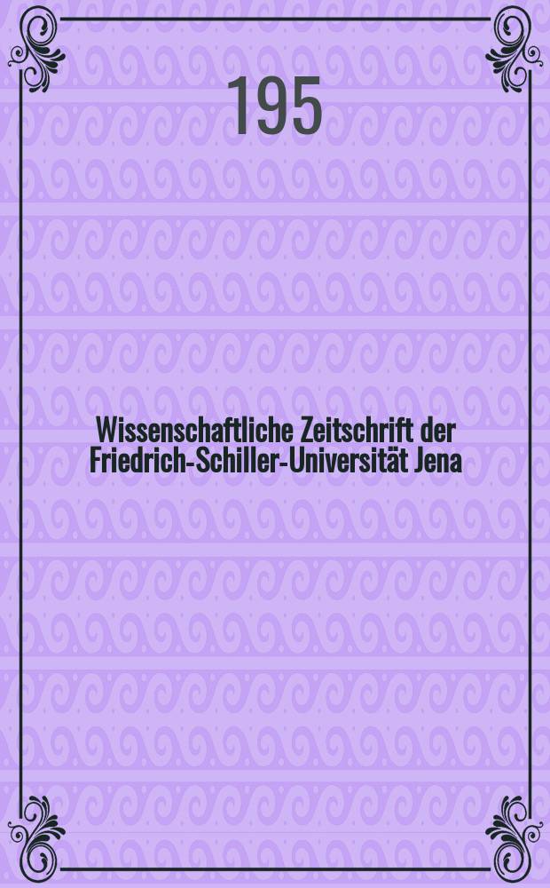 Wissenschaftliche Zeitschrift der Friedrich-Schiller-Universität Jena/Thüringen. Jg.7 1957/1958, H.2 : Festjahrgang zur 400 Jahrfeier