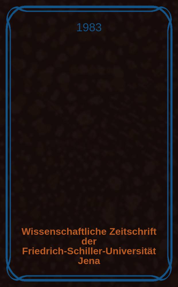 Wissenschaftliche Zeitschrift der Friedrich-Schiller-Universität Jena/Thüringen. Jg.32 1983, H.2/3 : Internationalis Otto-Schott Kolloquium, 2. Jena. 1982