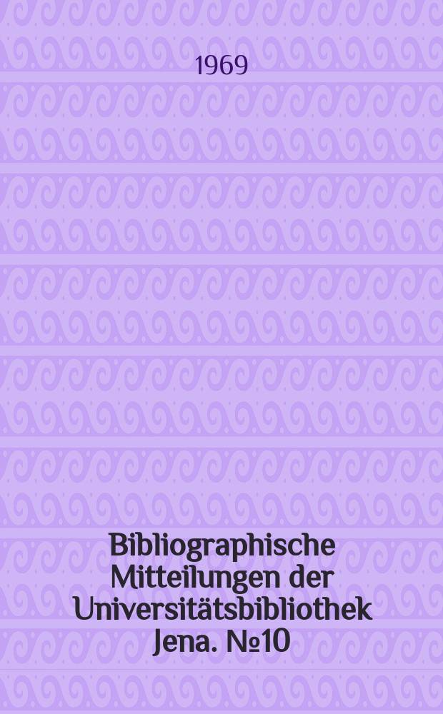 Bibliographische Mitteilungen der Universitätsbibliothek Jena. №10 : Literaturzusammenstellung über die Anwendung von Computern in der Medizin