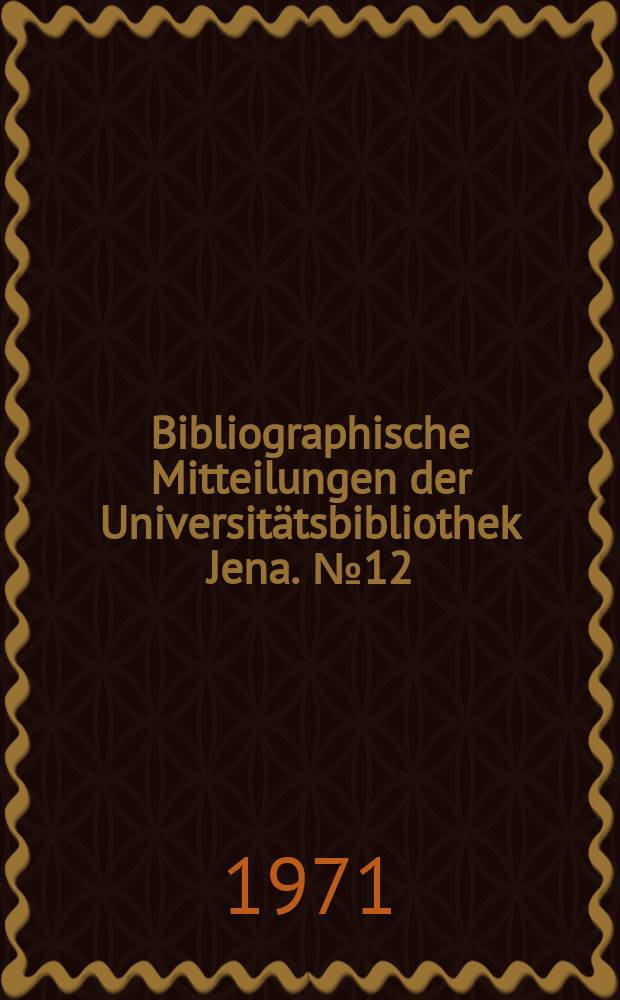 Bibliographische Mitteilungen der Universitätsbibliothek Jena. №12 : Zusammenstellung in- und ausländischer Patentschriften auf dem Gebiet der Holographie