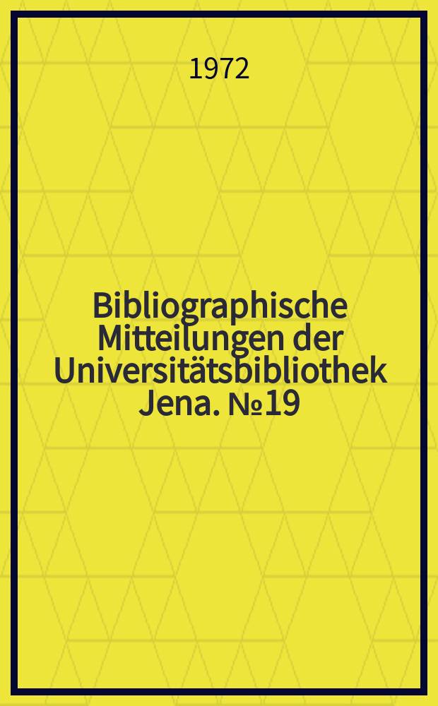Bibliographische Mitteilungen der Universitätsbibliothek Jena. №19 : Zusammenstellung in- und ausländischer Patentschriften auf dem Gebiet der Laser
